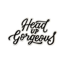 Load image into Gallery viewer, Head Up Gorgeous Embroidery Patch