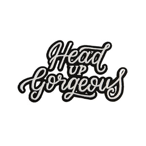 Head Up Gorgeous Embroidery Patch