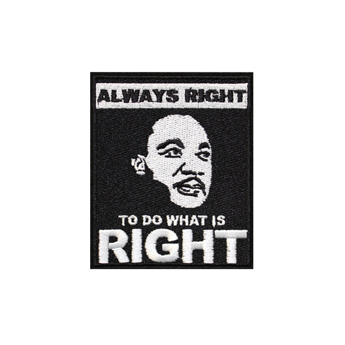 Martin Luther King Jr. Always Right To Do What is Right Embroidery Patch